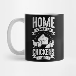 Home Is Where My Chickens Are Mug